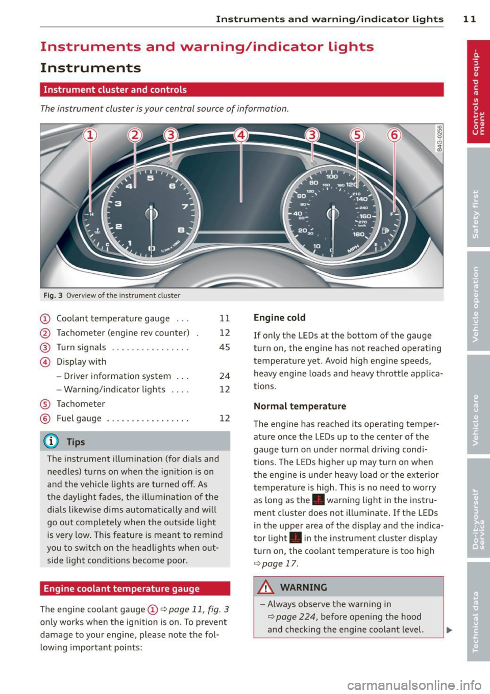 AUDI A6 2014  Owners Manual Instrument s  and  warning /indicator  lights  11 
Instruments  and  warning/indicator  lights 
Instruments 
Instrument  cluster  and controls 
The instrument  cluster  is your  central  source of  in