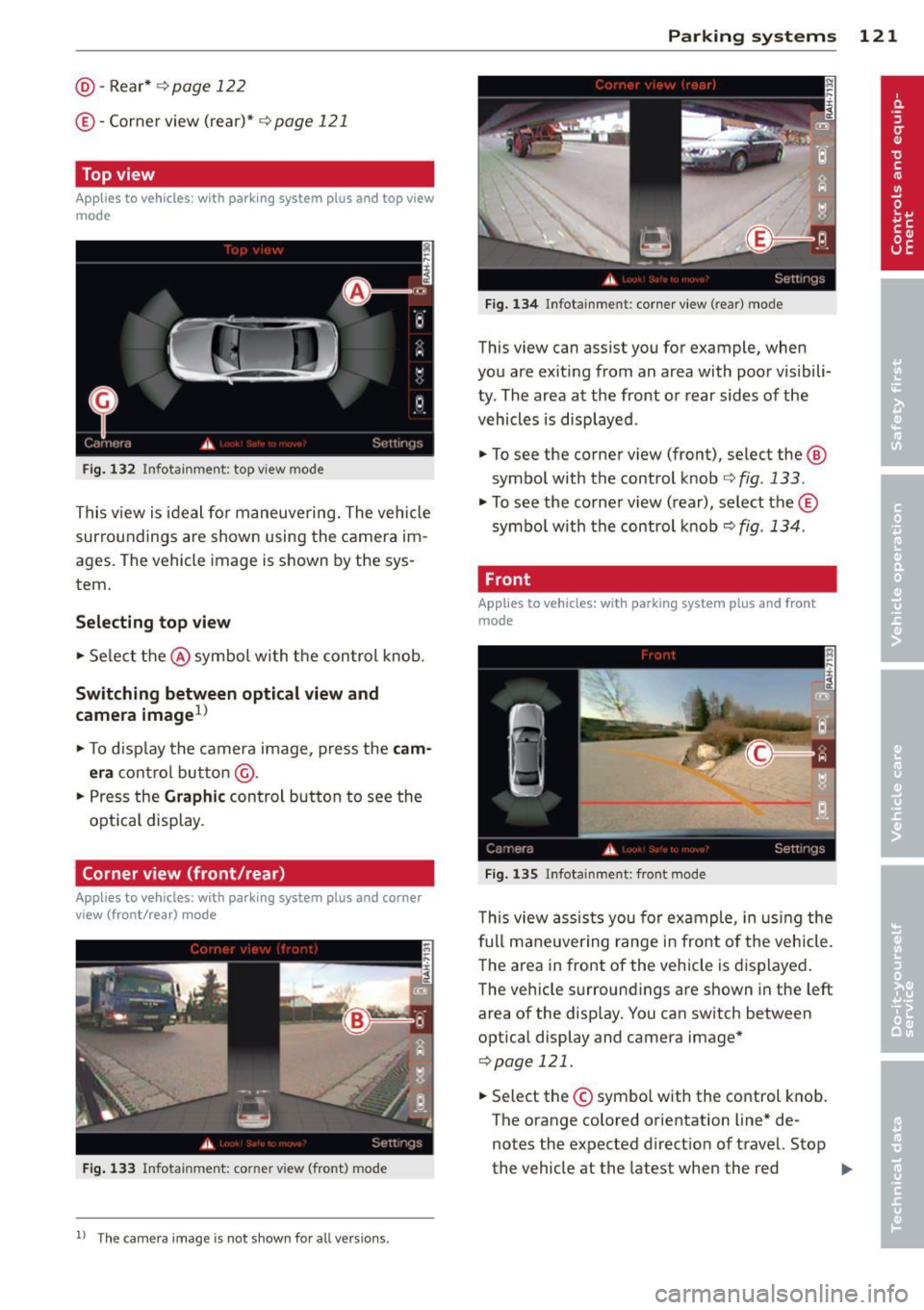 AUDI A6 2014 Service Manual @-Rear* ¢ page 122
©- Corner view (rear)* ¢ page 121
Top view
Applies to vehicles: with parking system plus and top view
mode
Fi g. 1 32 In fota inm ent: top v iew mode
This v iew AUDI A6 2014 Service Manual @-Rear* ¢ page 122
©- Corner view (rear)* ¢ page 121
Top view
Applies to vehicles: with parking system plus and top view
mode
Fi g. 1 32 In fota inm ent: top v iew mode
This v iew