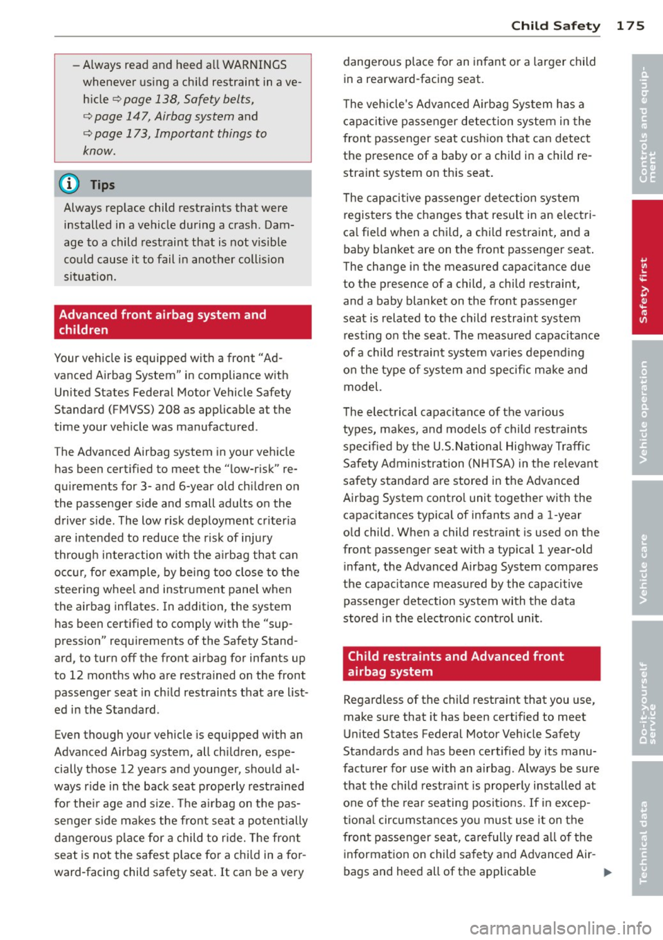AUDI S6 2014 Owners Manual -Always read and heed a ll WARNINGS
whenever using a child restraint in ave
h icle
¢ page 138, Safety belts,
¢ page 147, Airbag system and
¢ page 173, Important things to
know AUDI S6 2014 Owners Manual -Always read and heed a ll WARNINGS
whenever using a child restraint in ave
h icle
¢ page 138, Safety belts,
¢ page 147, Airbag system and
¢ page 173, Important things to
know