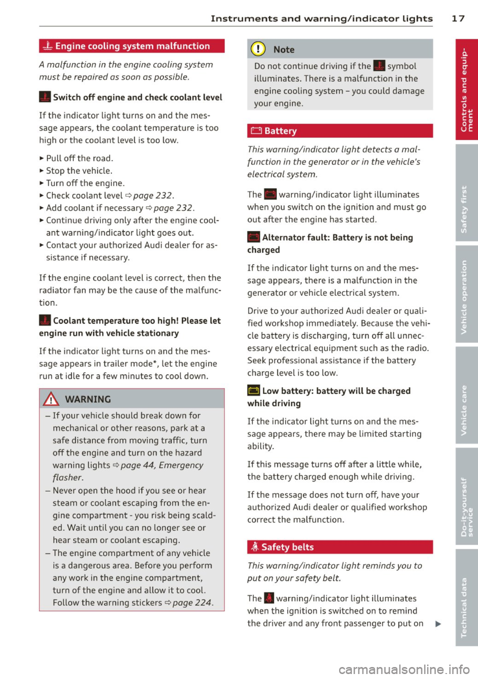 AUDI A6 2014  Owners Manual Instruments  and  warning/indicator  lights  17 
-L Engine  cooling  system  malfunction 
A malfunction  in the  engine  cooling system 
must  be repaired as soon  as possible. 
•  Switch  off  engi