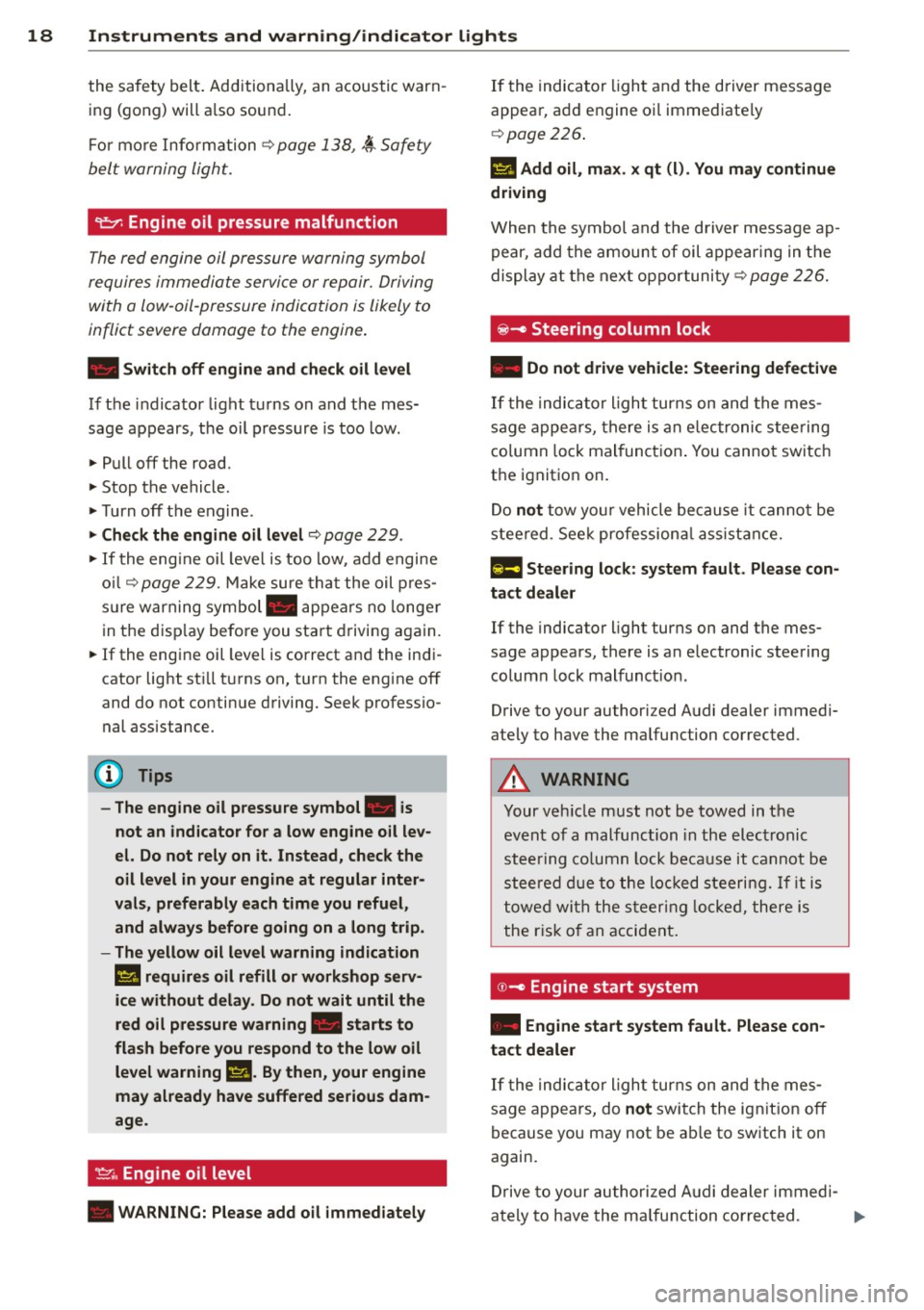 AUDI A6 2014  Owners Manual 18  Instrum ent s and  w arn ing /indic ato r  light s 
the  safety  belt.  Additionally,  an  acoustic  warn­
ing  (gong)  will  a lso  sound. 
For  more  Information 
c::> page  138, ~ Safety 
belt