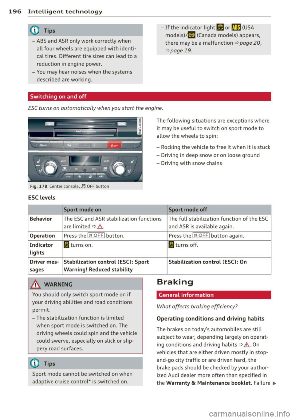 AUDI A6 2014 User Guide 196 Intelligent technology
@ Tips
-ABS and ASR on ly work correctly when
all four wheels are equipped with identi
ca l tires. Different tire sizes can lead to a
reduct ion in engin AUDI A6 2014 User Guide 196 Intelligent technology
@ Tips
-ABS and ASR on ly work correctly when
all four wheels are equipped with identi
ca l tires. Different tire sizes can lead to a
reduct ion in engin