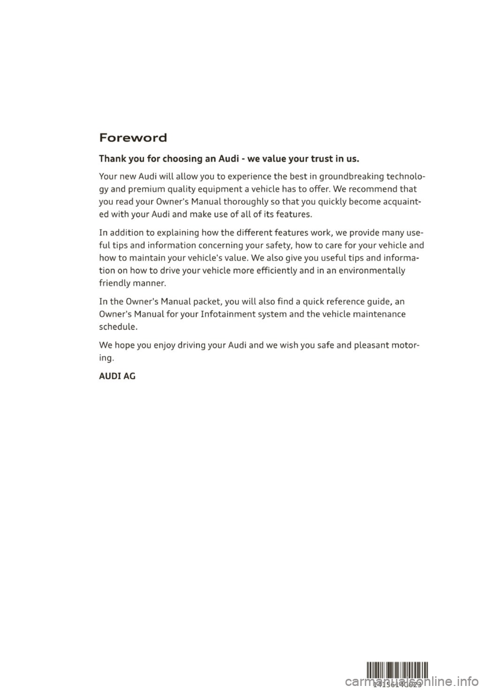 AUDI A6 2014 Owners Manual Foreword
Thank you f or choosing an Audi -we value your trust in us.
Your new Audi will a llow you to experience the best in groundbreaking technolo
gy and p rem ium quality equ ipme AUDI A6 2014 Owners Manual Foreword
Thank you f or choosing an Audi -we value your trust in us.
Your new Audi will a llow you to experience the best in groundbreaking technolo
gy and p rem ium quality equ ipme