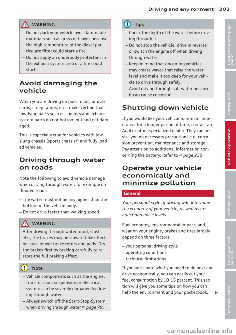 AUDI S6 2014 Owners Manual A WARNING ,~
- Do not park your vehicle over flammable
materials such as grass or leaves because
the high temperature of the diesel par
t icu late filter cou ld start a fire AUDI S6 2014 Owners Manual A WARNING ,~
- Do not park your vehicle over flammable
materials such as grass or leaves because
the high temperature of the diesel par
t icu late filter cou ld start a fire