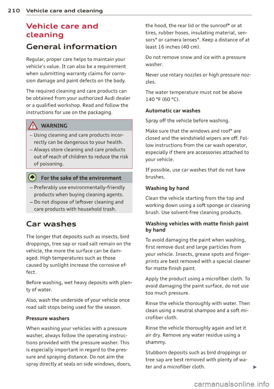 AUDI S6 2014  Owners Manual 210  Vehicle care  and  cleaning 
Vehicle  care  and 
cleaning 
General  information 
Regular, proper  care helps to  maintain  your 
ve hicle s value.  It  can also be a requirement 
when  subm itti