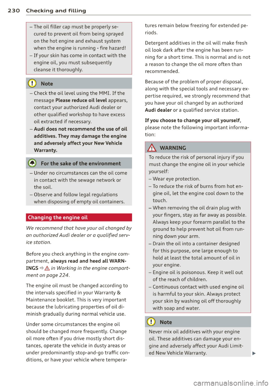 AUDI S6 2014 Owners Manual 230 Check ing and filling
- The oil filler cap must be properly se
cured to prevent oil from being sprayed
on the hot engine and exhaust system
when the engine is running -fire AUDI S6 2014 Owners Manual 230 Check ing and filling
- The oil filler cap must be properly se
cured to prevent oil from being sprayed
on the hot engine and exhaust system
when the engine is running -fire