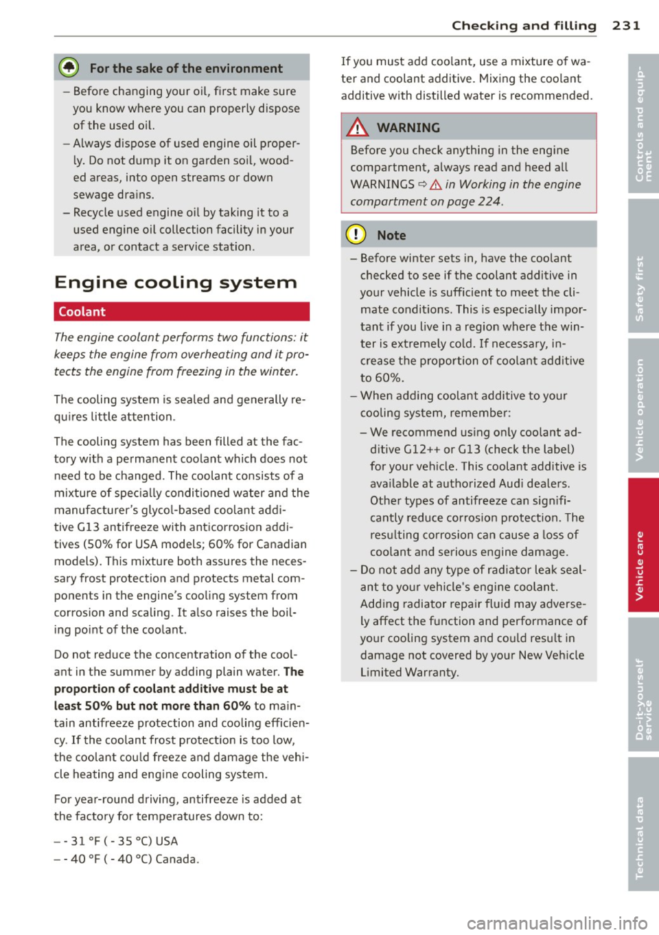 AUDI S6 2014 Owners Manual @ For the sake of the environment
-Before changing your oil, first make sure
you know where you can properly dispose
of the used o il.
- Always dispose of used engine oil proper
l y. Do AUDI S6 2014 Owners Manual @ For the sake of the environment
-Before changing your oil, first make sure
you know where you can properly dispose
of the used o il.
- Always dispose of used engine oil proper
l y. Do