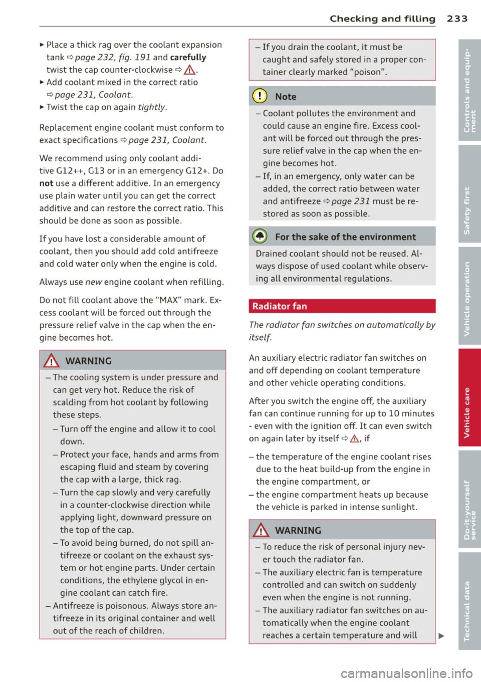 AUDI A6 2014 User Guide ~ Place a thick rag over the coolant expansion
tank ¢
page 232, fig . 191 and ca refull y
twist the cap counter-clockwise ¢ ,A.
~ Add coolant mixed in the correct ratio
¢page 231, AUDI A6 2014 User Guide ~ Place a thick rag over the coolant expansion
tank ¢
page 232, fig . 191 and ca refull y
twist the cap counter-clockwise ¢ ,A.
~ Add coolant mixed in the correct ratio
¢page 231,
