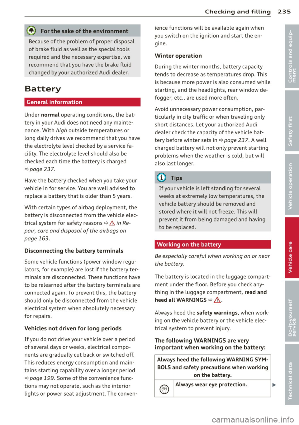 AUDI S6 2014 Owners Manual @ For the sake of the environment
Because of the pr oblem of proper d isposa l
of brake flu id as we ll as the special tools
requ ired and the necessary expert ise, we
recommen AUDI S6 2014 Owners Manual @ For the sake of the environment
Because of the pr oblem of proper d isposa l
of brake flu id as we ll as the special tools
requ ired and the necessary expert ise, we
recommen