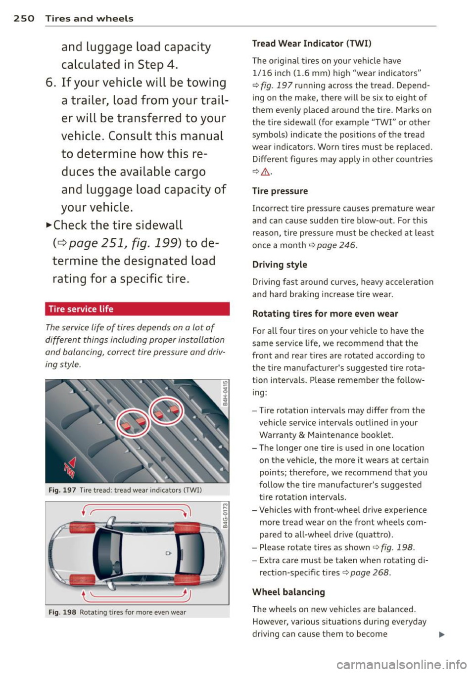 AUDI S6 2014 Owners Manual 250 Tires and wheels
and luggag e loa d cap acit y
c alcul ated in St ep 4.
6 . If your v ehi cle will b e towing
a trail er, load fro m your trail
er will b e tr ansferr ed to your AUDI S6 2014 Owners Manual 250 Tires and wheels
and luggag e loa d cap acit y
c alcul ated in St ep 4.
6 . If your v ehi cle will b e towing
a trail er, load fro m your trail
er will b e tr ansferr ed to your