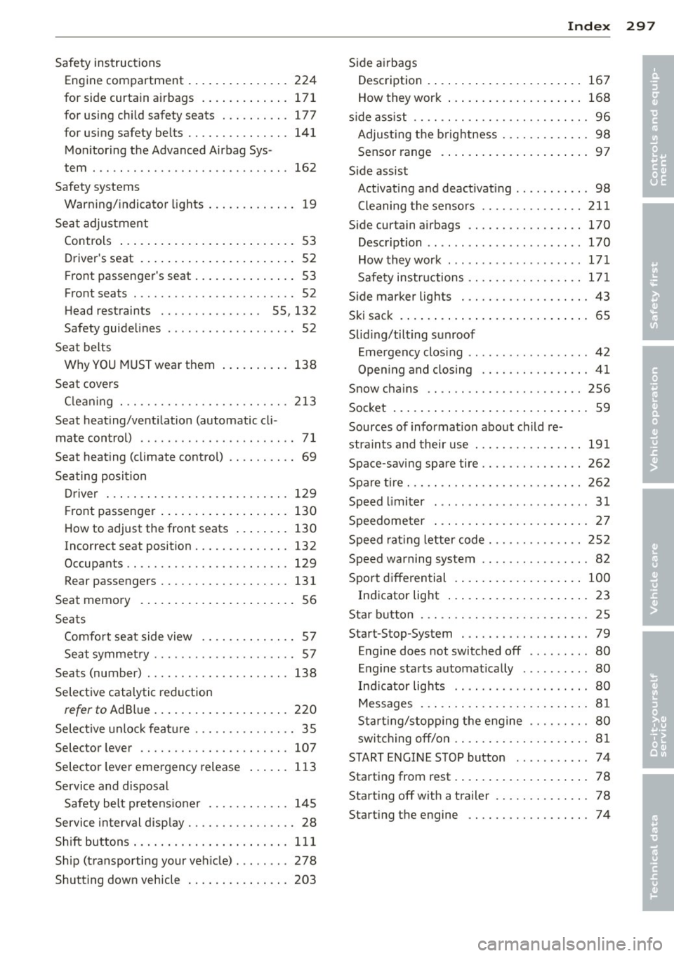 AUDI A6 2014 User Guide Safety instructions Engin e compartment ... ... .. .. .. .. . 224
for side curtain a irbags . ... .. .. .. .. . 171
for using chi ld safety seats . .. .. .. .. . 177
for using safety AUDI A6 2014 User Guide Safety instructions Engin e compartment ... ... .. .. .. .. . 224
for side curtain a irbags . ... .. .. .. .. . 171
for using chi ld safety seats . .. .. .. .. . 177
for using safety