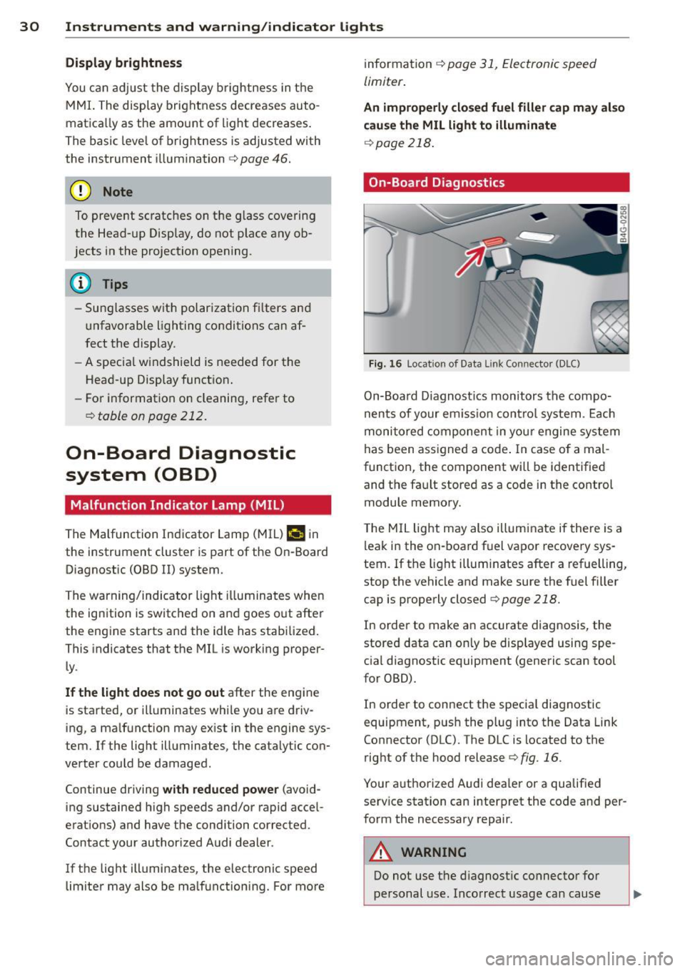 AUDI S6 2014 Owners Manual 30 Instruments and warning/indicator lights
Display brightness
You can adjust the display brightness in the
MMI. The display brightness decreases auto
matica lly as the amo unt of li AUDI S6 2014 Owners Manual 30 Instruments and warning/indicator lights
Display brightness
You can adjust the display brightness in the
MMI. The display brightness decreases auto
matica lly as the amo unt of li