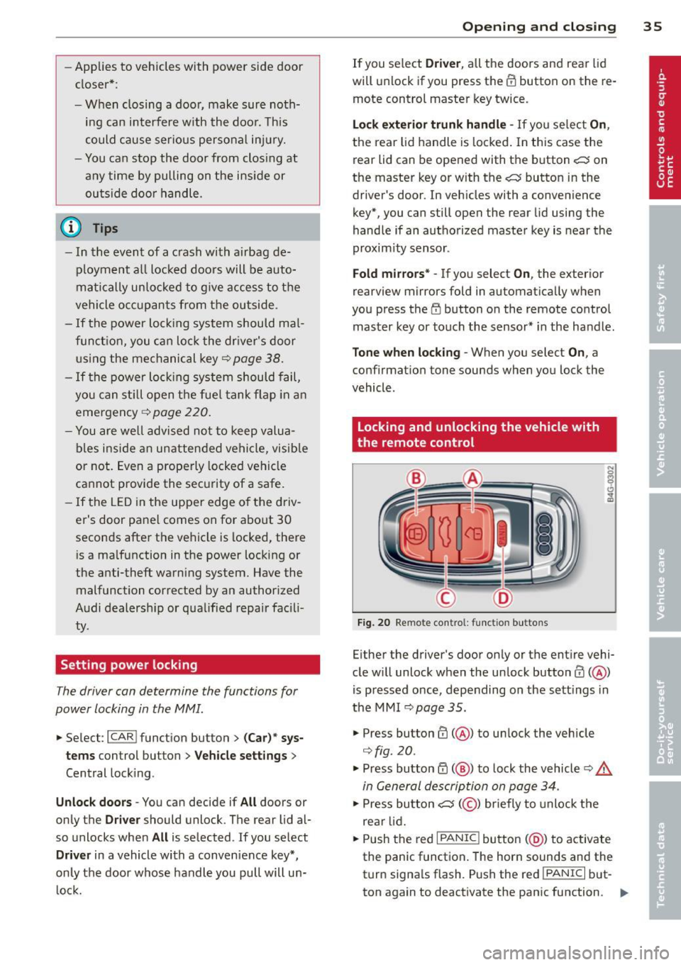 AUDI A6 2014 Owners Manual -Applies to vehicles with power side door
closer*:
- When closing a door, make sure noth ing can interfere w ith the door. This
could cause ser ious personal inj ury.
- You AUDI A6 2014 Owners Manual -Applies to vehicles with power side door
closer*:
- When closing a door, make sure noth ing can interfere w ith the door. This
could cause ser ious personal inj ury.
- You