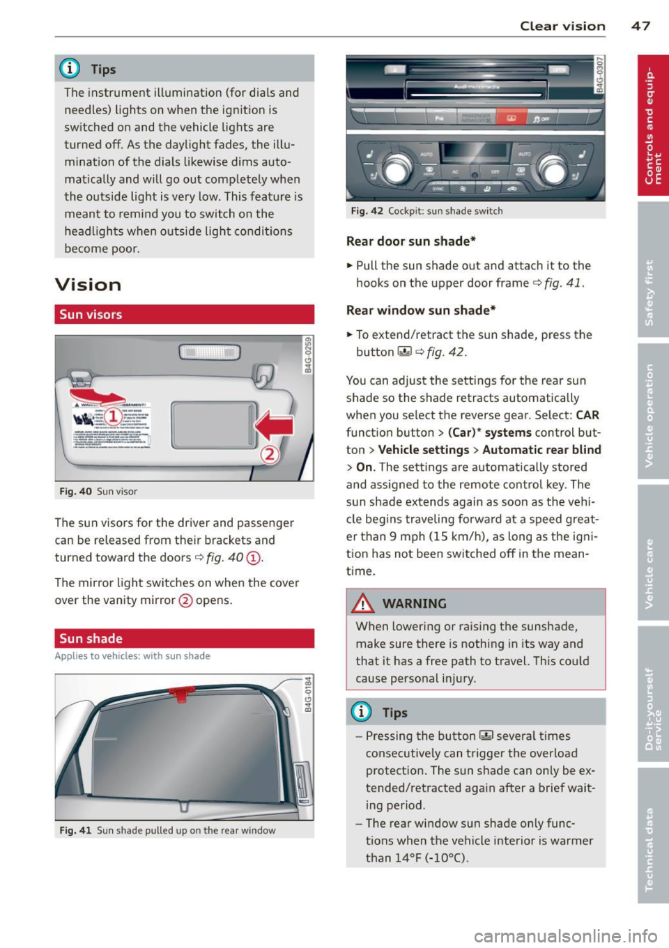 AUDI A6 2014 User Guide @ Tips
The instrument illumination (for dials and
needles) lights on when the ign it ion is
sw itched on and the vehicle lig hts are
turned off. As the daylight fades, the illu AUDI A6 2014 User Guide @ Tips
The instrument illumination (for dials and
needles) lights on when the ign it ion is
sw itched on and the vehicle lig hts are
turned off. As the daylight fades, the illuÂ