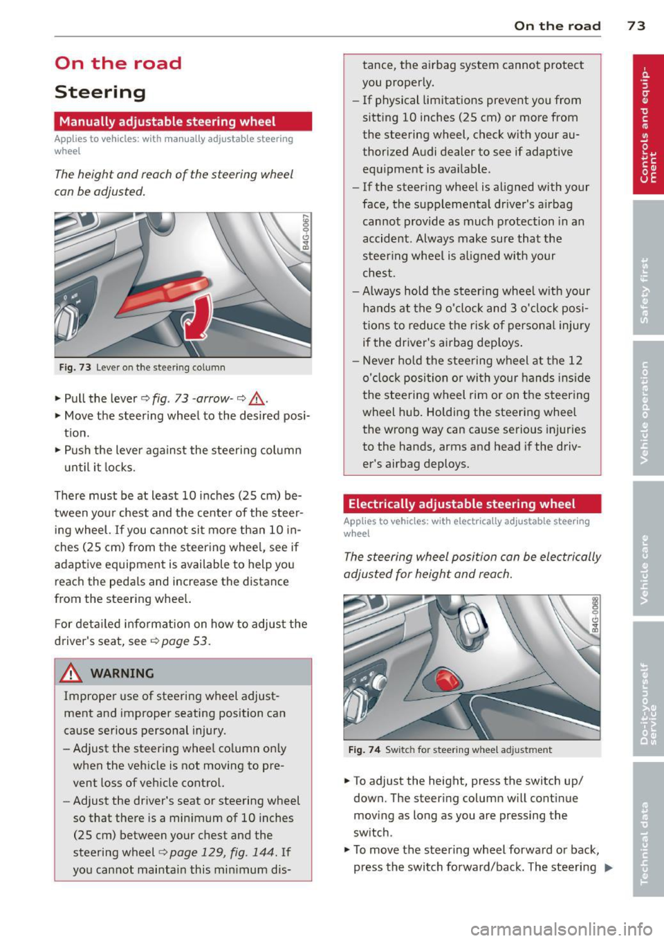 AUDI S6 2014 Manual PDF On  the  road 
Steering 
Manually  adjustable  steering  wheel 
Applies  to  vehicles:  with  manu ally adjustable  steering 
w hee l 
The height  and reach  of  the  steering  wheel 
can be  adjusted