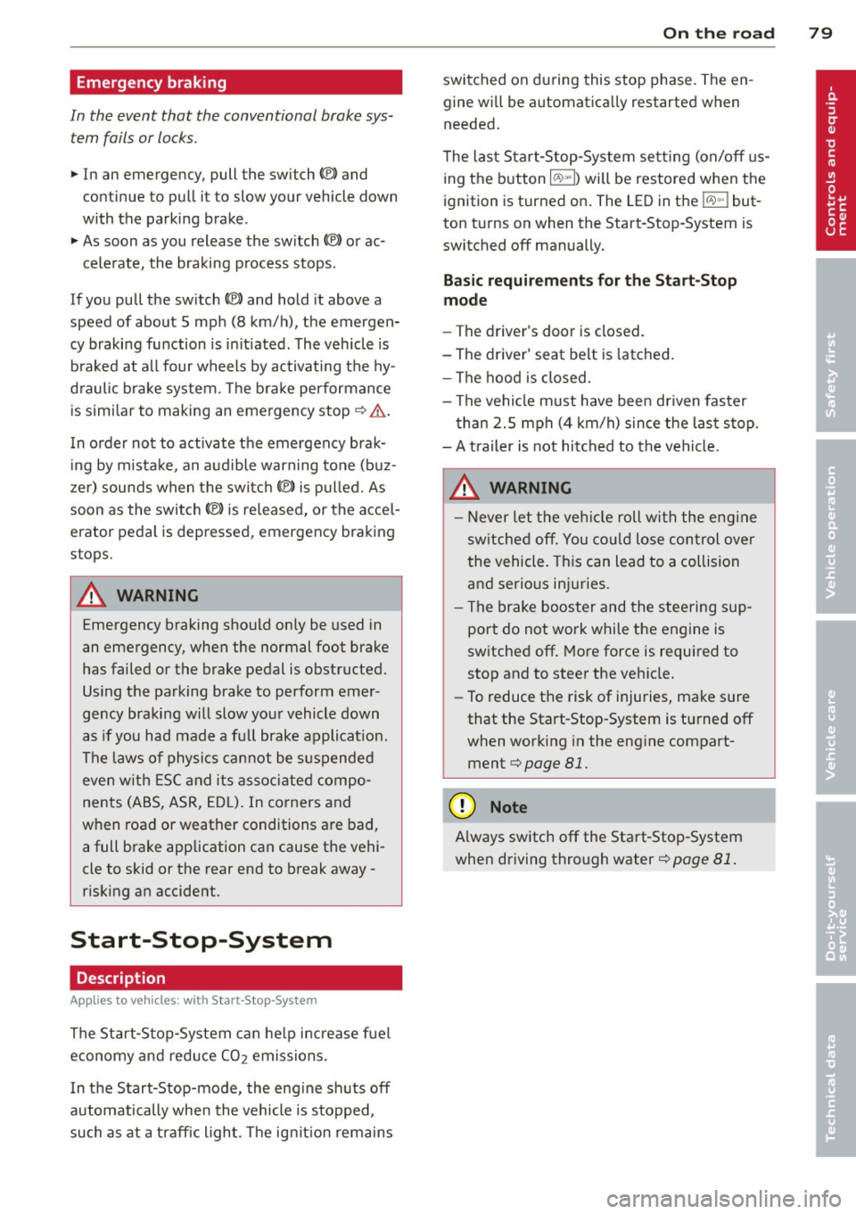 AUDI S6 2014 User Guide Emergency braking
In the event that the conventional brake sys
tem fails or locks .
11-In an emergency, pull the switch C®) and
conti nue to pull it to slow your vehicle down AUDI S6 2014 User Guide Emergency braking
In the event that the conventional brake sys
tem fails or locks .
11-In an emergency, pull the switch C®) and
conti nue to pull it to slow your vehicle down