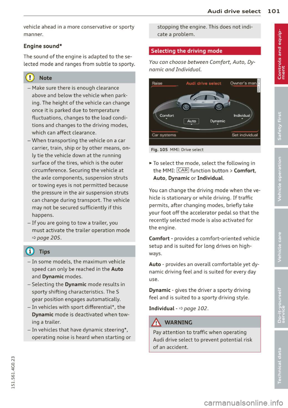 AUDI A6 2015 User Guide M N
0 I.J "". rl I.O
" rl
" rl
vehicle ahead in a more conservative or sporty manner .
Engine sound*
The sou nd of the engine is adapted to these
lec ted mode and ranges from sub AUDI A6 2015 User Guide M N
0 I.J "". rl I.O
" rl
" rl
vehicle ahead in a more conservative or sporty manner .
Engine sound*
The sou nd of the engine is adapted to these
lec ted mode and ranges from sub