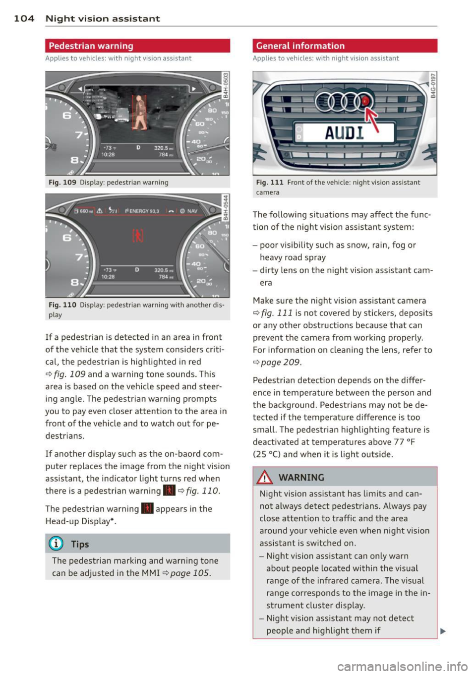 AUDI A6 2015 Owners Guide 104 Night visi on assis tant
Pedestrian warning
Applies to vehicles: with night vision assistant
Fig. 109 Display : pedestrian warning
Fig . 110 D is p lay: pedestrian warning w ith a not AUDI A6 2015 Owners Guide 104 Night visi on assis tant
Pedestrian warning
Applies to vehicles: with night vision assistant
Fig. 109 Display : pedestrian warning
Fig . 110 D is p lay: pedestrian warning w ith a not