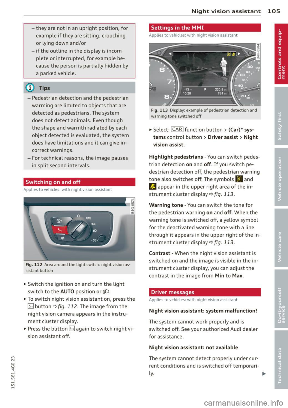 AUDI A6 2015  Owners Manual M N 
0 I.J "". rl I.O 
" rl 
" rl 
-they  are not  in an upright  position,  for 
examp le if  they  are s itting,  crouching 
or  lying  down  and/or 
- if  the  outline  in the  display  is incom