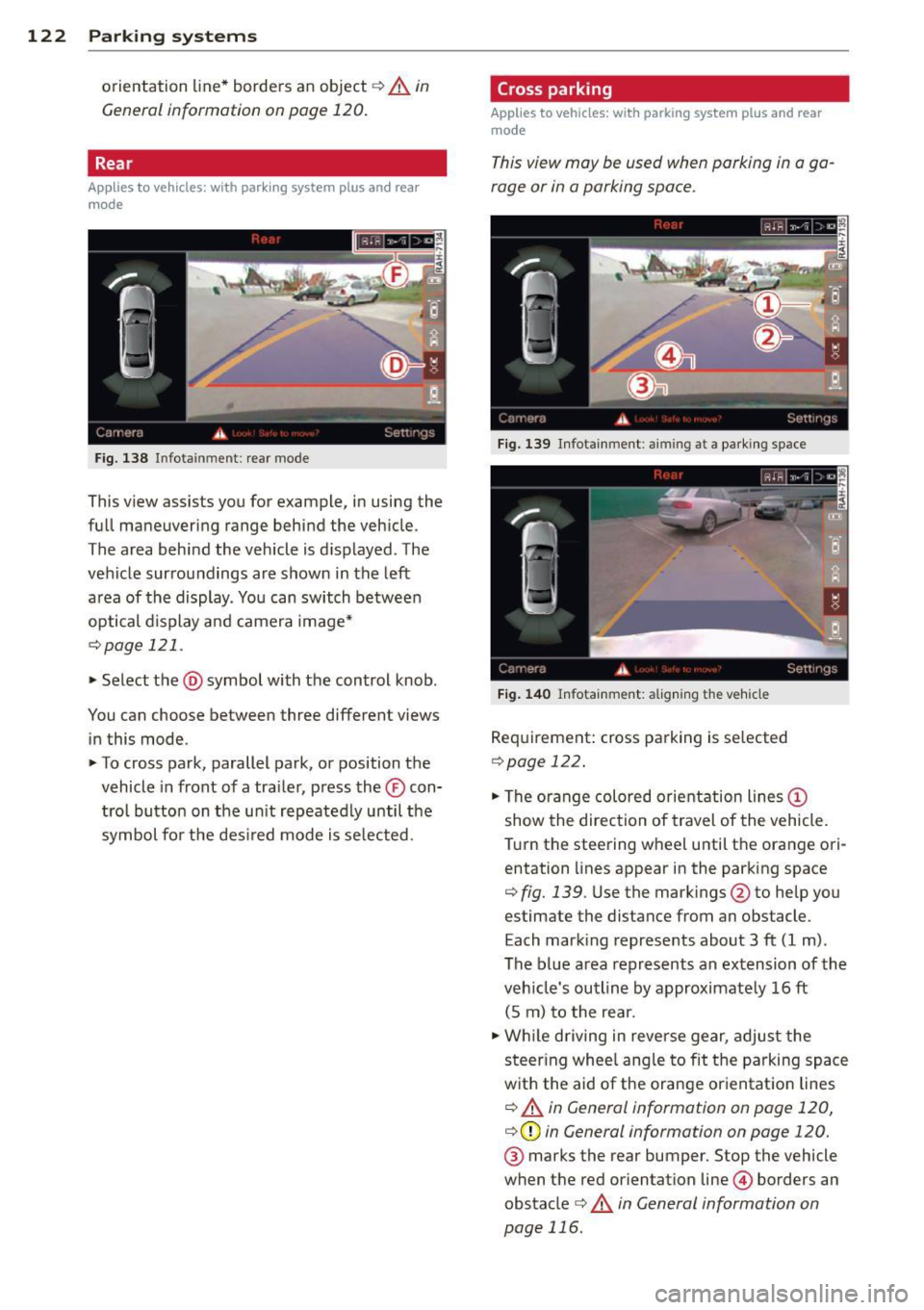 AUDI A6 2015 Owners Manual 122 Park in g s ystems
orientation line * borders an object q .&. in
General information on page 120 .
Rear
Applies to vehicles: with parking system plus and rear
mode
F ig. 138 Inf AUDI A6 2015 Owners Manual 122 Park in g s ystems
orientation line * borders an object q .&. in
General information on page 120 .
Rear
Applies to vehicles: with parking system plus and rear
mode
F ig. 138 Inf