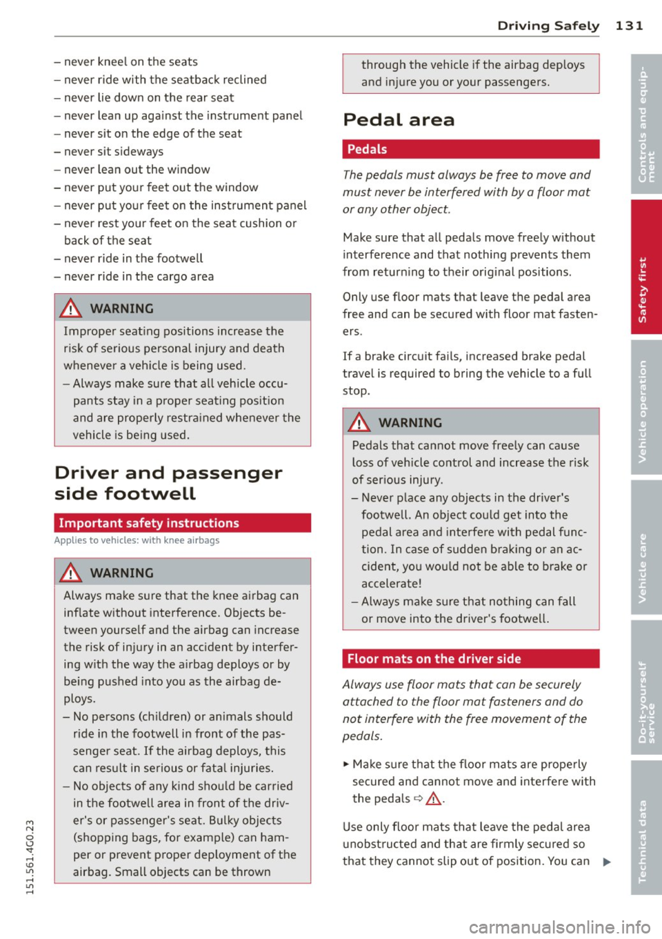 AUDI A6 2015 Owners Manual M N
0 <.J SI: ,...., \!) 1.1"1 ,...., 1.1"1 ,....,
-never knee l on the seats
- never ride with the seatback reclined
- never lie down on the rear seat
- never lean up against t AUDI A6 2015 Owners Manual M N
0 <.J SI: ,...., \!) 1.1"1 ,...., 1.1"1 ,....,
-never knee l on the seats
- never ride with the seatback reclined
- never lie down on the rear seat
- never lean up against t