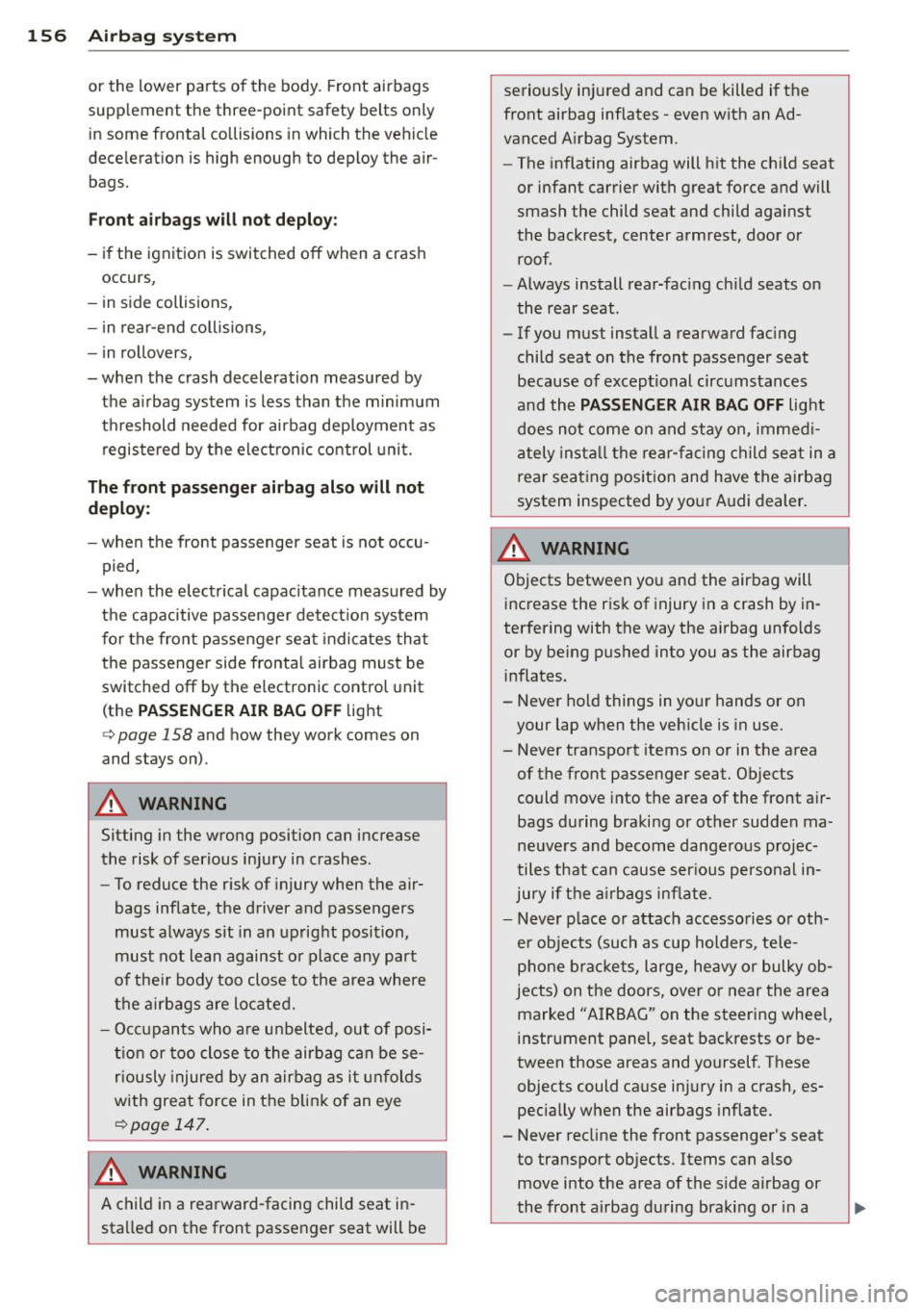 AUDI A6 2015 Owners Manual 156 Airbag sys te m
or the lower parts of the body. Front airbags
supp lement the three-point safety belts only
in some frontal collisions in which the vehicle
dece leration is AUDI A6 2015 Owners Manual 156 Airbag sys te m
or the lower parts of the body. Front airbags
supp lement the three-point safety belts only
in some frontal collisions in which the vehicle
dece leration is