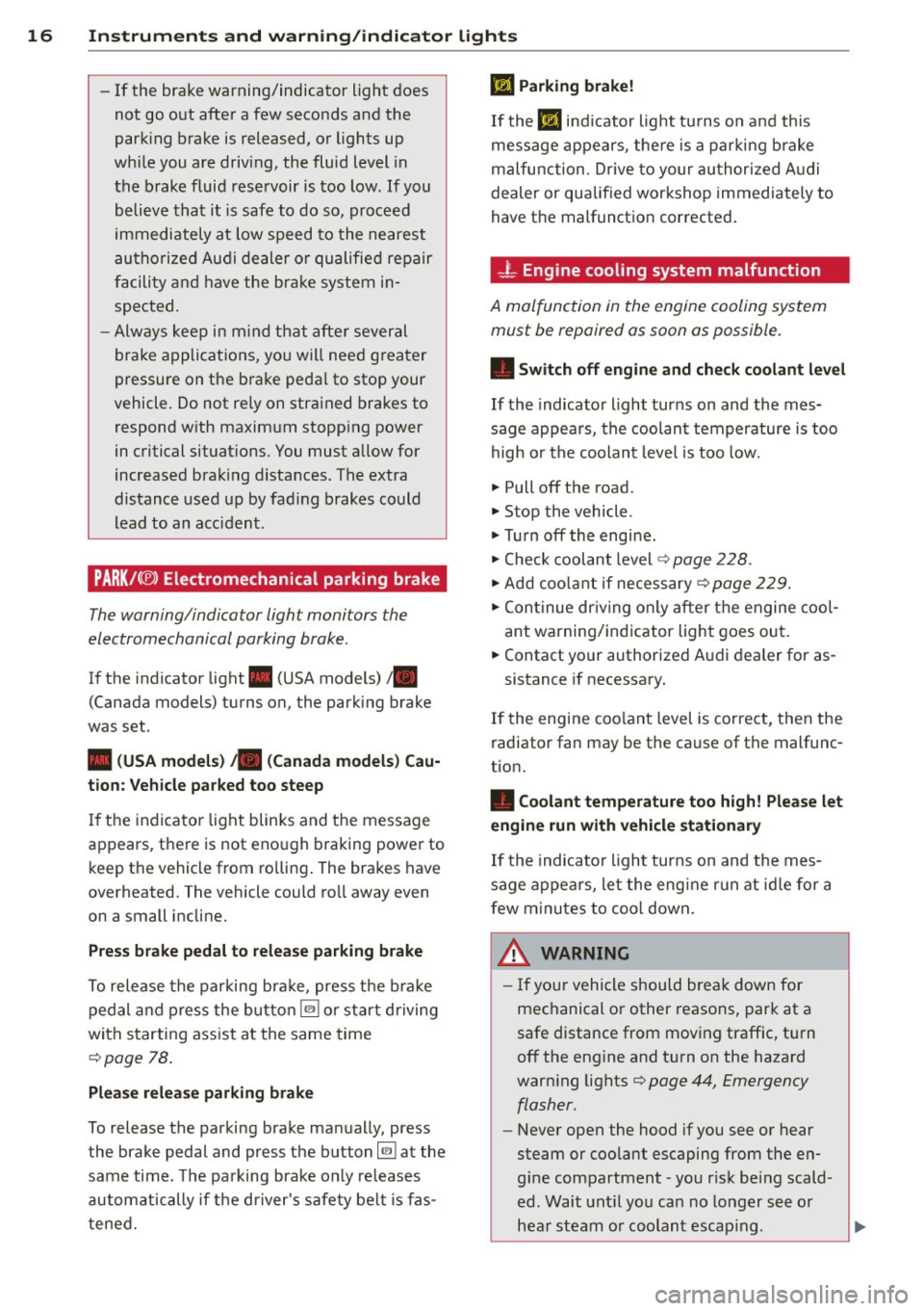 AUDI S6 2015  Owners Manual 16  Instrum ent s and  w arn ing /indic ato r  light s 
-If  the  brake  warning/indicator  light  does 
not  go  out  after  a few  seconds  and  the 
park ing  brake  is released,  or  lights  up 
w