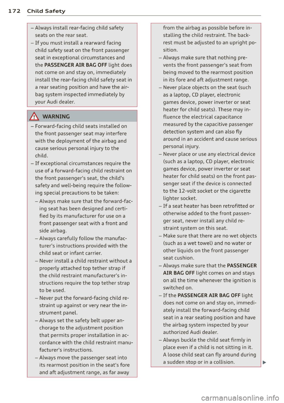 AUDI A6 2015 Owners Manual 172 Child Safety
-Always install rear-facing child safety
seats on the rear seat.
- If you must install a rearward facing
child safety seat on the front passenger
seat in exc AUDI A6 2015 Owners Manual 172 Child Safety
-Always install rear-facing child safety
seats on the rear seat.
- If you must install a rearward facing
child safety seat on the front passenger
seat in exc