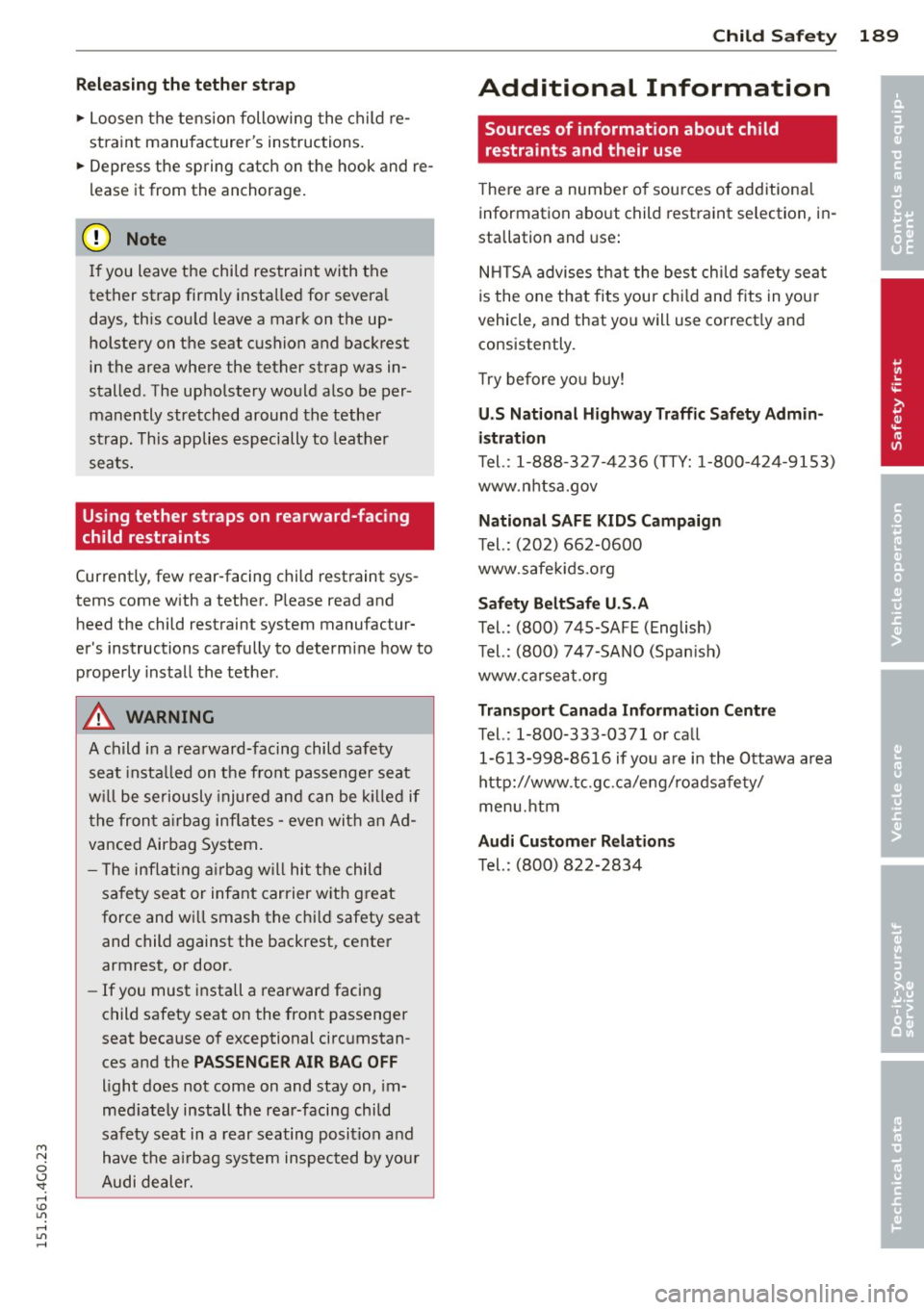 AUDI A6 2015 Owners Manual M N
0 <.J SI: ,...., \!) 1.11 ,...., 1.11 ,....,
Relea sin g the teth er str ap
" Loosen the tens ion following the child re
stra int manufac turers instructions .
" Depress t AUDI A6 2015 Owners Manual M N
0 <.J SI: ,...., \!) 1.11 ,...., 1.11 ,....,
Relea sin g the teth er str ap
" Loosen the tens ion following the child re
stra int manufac turers instructions .
" Depress t