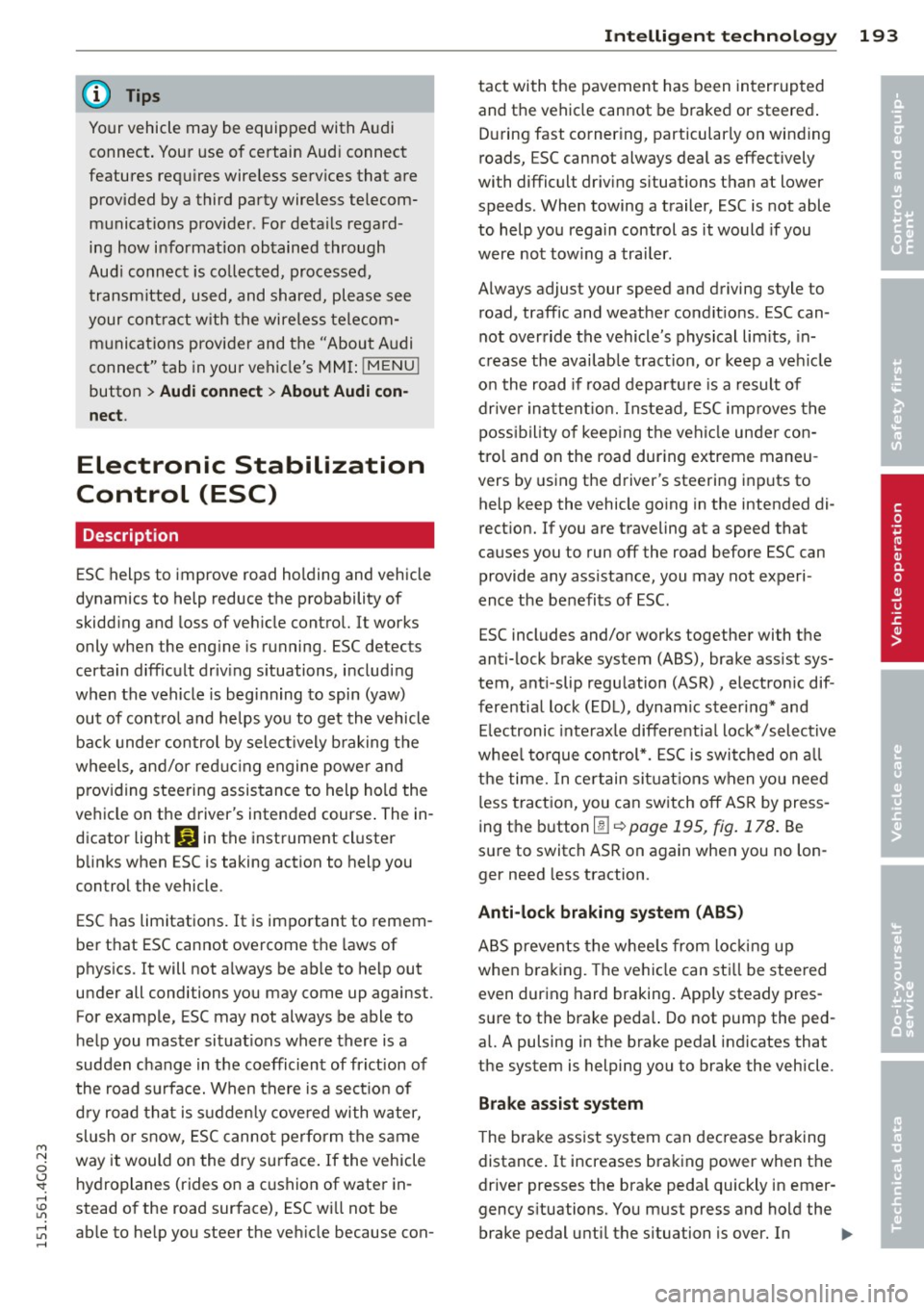 AUDI A6 2015 Owners Manual M N
0 <.J SI: ,...., \!) ..,.,
,...., ..,., ,....,
@ Tips
Your vehicle may be equipped with Audi
connect. Your use of certain Aud i connect
features req uires wireless serv ices that a AUDI A6 2015 Owners Manual M N
0 <.J SI: ,...., \!) ..,.,
,...., ..,., ,....,
@ Tips
Your vehicle may be equipped with Audi
connect. Your use of certain Aud i connect
features req uires wireless serv ices that a