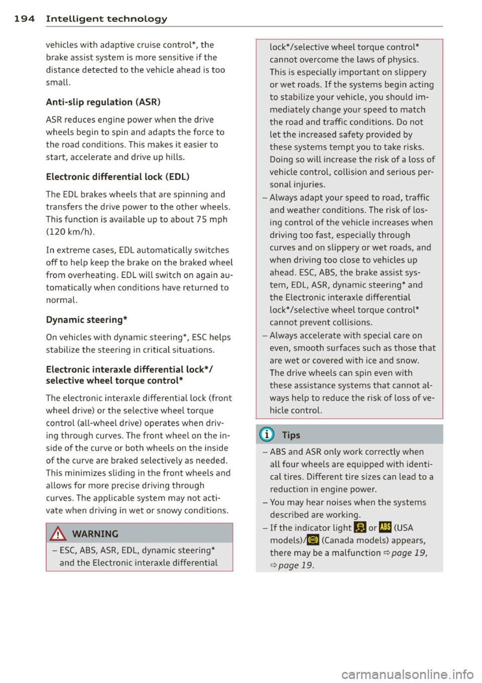 AUDI A6 2015 Owners Manual 194 Intelligent technology
vehicles with adaptive cruise control*, the
brake assist system is more sensitive if the
d istance detected to the vehicle ahead is too
smal l.
Anti -sli AUDI A6 2015 Owners Manual 194 Intelligent technology
vehicles with adaptive cruise control*, the
brake assist system is more sensitive if the
d istance detected to the vehicle ahead is too
smal l.
Anti -sli