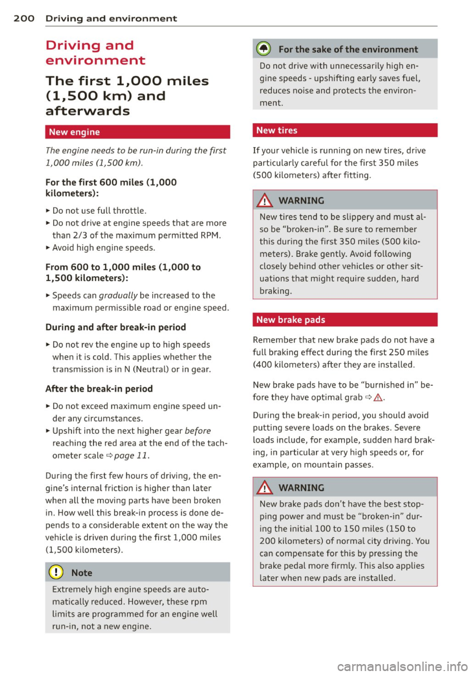 AUDI A6 2015  Owners Manual 200  Driving  and  environment 
Driving  and 
environment 
The  first  1,000 miles 
(1,500  km)  and 
afterwards 
New  engine 
The engine  needs  to  be  run-in  during  the  first 
1,000  miles  (1,5