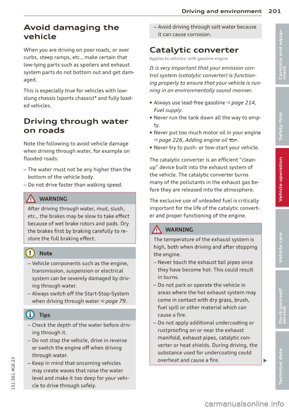 AUDI A6 2015 Owners Manual M N
0 <.J SI: ,...., \!) ..,.,
,...., ..,., ,....,
Avoid damaging the
vehicle
When you are driving on poor roads, or over
curbs, steep ramps, etc., make certain that
low-lying pa AUDI A6 2015 Owners Manual M N
0 <.J SI: ,...., \!) ..,.,
,...., ..,., ,....,
Avoid damaging the
vehicle
When you are driving on poor roads, or over
curbs, steep ramps, etc., make certain that
low-lying pa