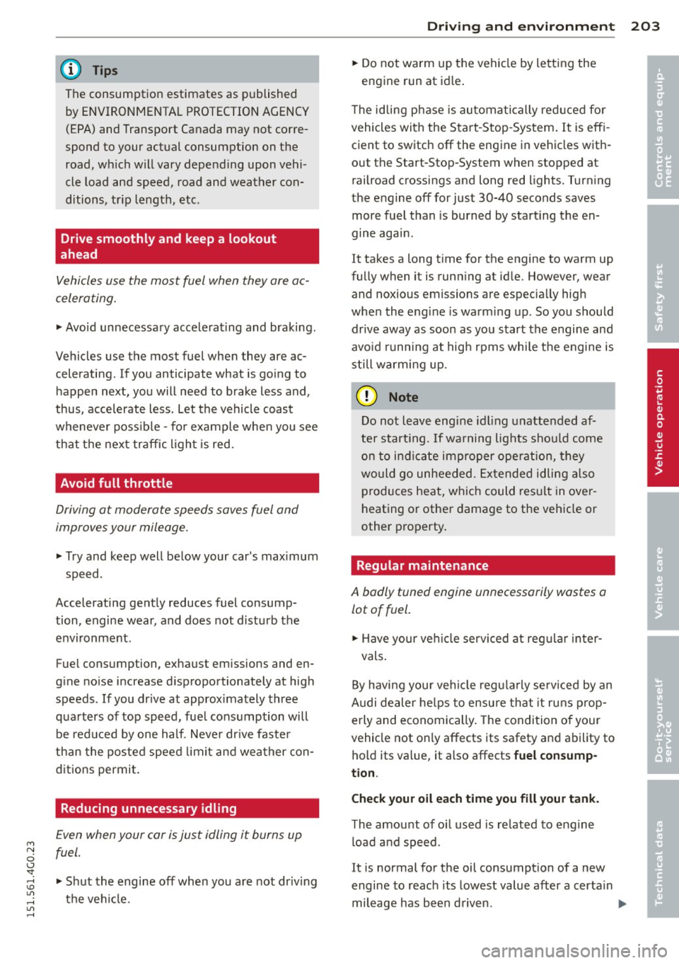 AUDI A6 2015 Owners Manual M N
0 <.J SI: ,...., \!) 1.11 ,...., 1.11 ,....,
@ Tips
The consumption estimates as published by ENVIRONMENTAL PROTECTION AGENCY (EPA) and Transport Canada may not corre
spond to your AUDI A6 2015 Owners Manual M N
0 <.J SI: ,...., \!) 1.11 ,...., 1.11 ,....,
@ Tips
The consumption estimates as published by ENVIRONMENTAL PROTECTION AGENCY (EPA) and Transport Canada may not corre
spond to your