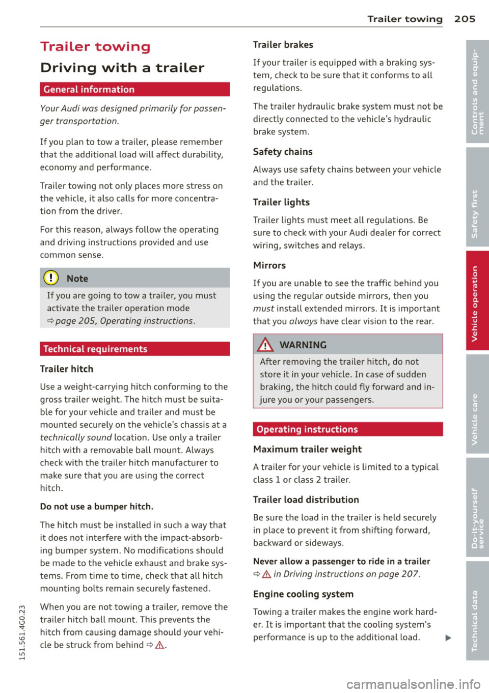 AUDI A6 2015 Owners Manual M N
0 <.J SI: ,...., \!) ..,.,
,...., ..,., ,....,
Trailer towing Driving with a trailer
General information
Your Audi was designed primarily for passen
ger transportation .
If you AUDI A6 2015 Owners Manual M N
0 <.J SI: ,...., \!) ..,.,
,...., ..,., ,....,
Trailer towing Driving with a trailer
General information
Your Audi was designed primarily for passen
ger transportation .
If you