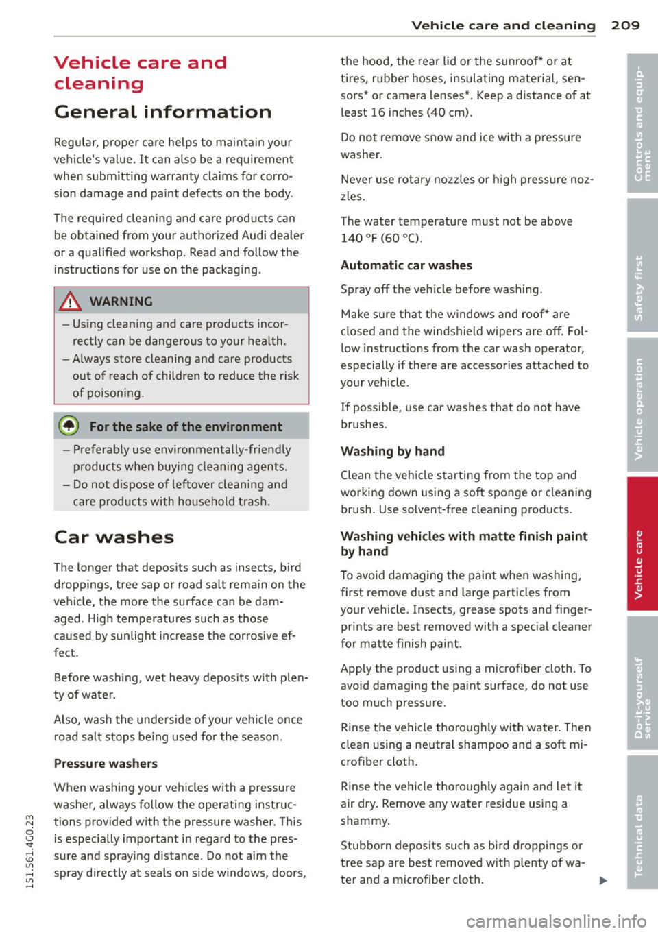 AUDI A6 2015 Owners Manual M N
0 <.J SI: ,...., \!) ..,.,
,...., ..,., ,....,
Vehicle care and clean ing
General information
Regular, proper care helps to maintain your
vehicle s value. It can also be a require AUDI A6 2015 Owners Manual M N
0 <.J SI: ,...., \!) ..,.,
,...., ..,., ,....,
Vehicle care and clean ing
General information
Regular, proper care helps to maintain your
vehicle s value. It can also be a require
