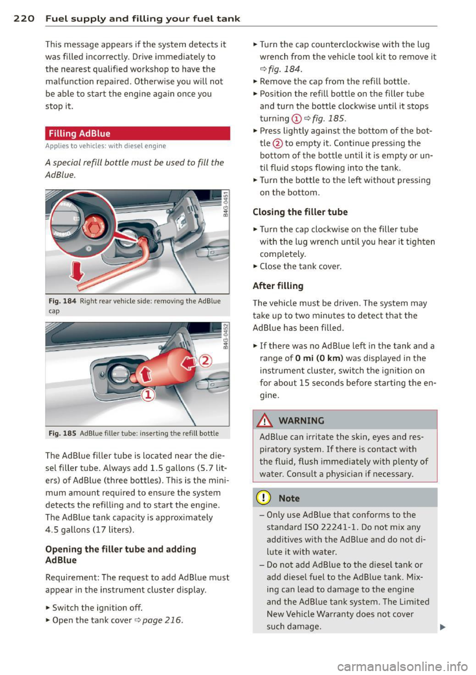 AUDI A6 2015 Owners Guide 220 Fuel supply and filling your fuel tank
This message appears if the system detects it
was filled incorrect ly. Drive immediate ly to
the nearest qualified workshop to have the AUDI A6 2015 Owners Guide 220 Fuel supply and filling your fuel tank
This message appears if the system detects it
was filled incorrect ly. Drive immediate ly to
the nearest qualified workshop to have the