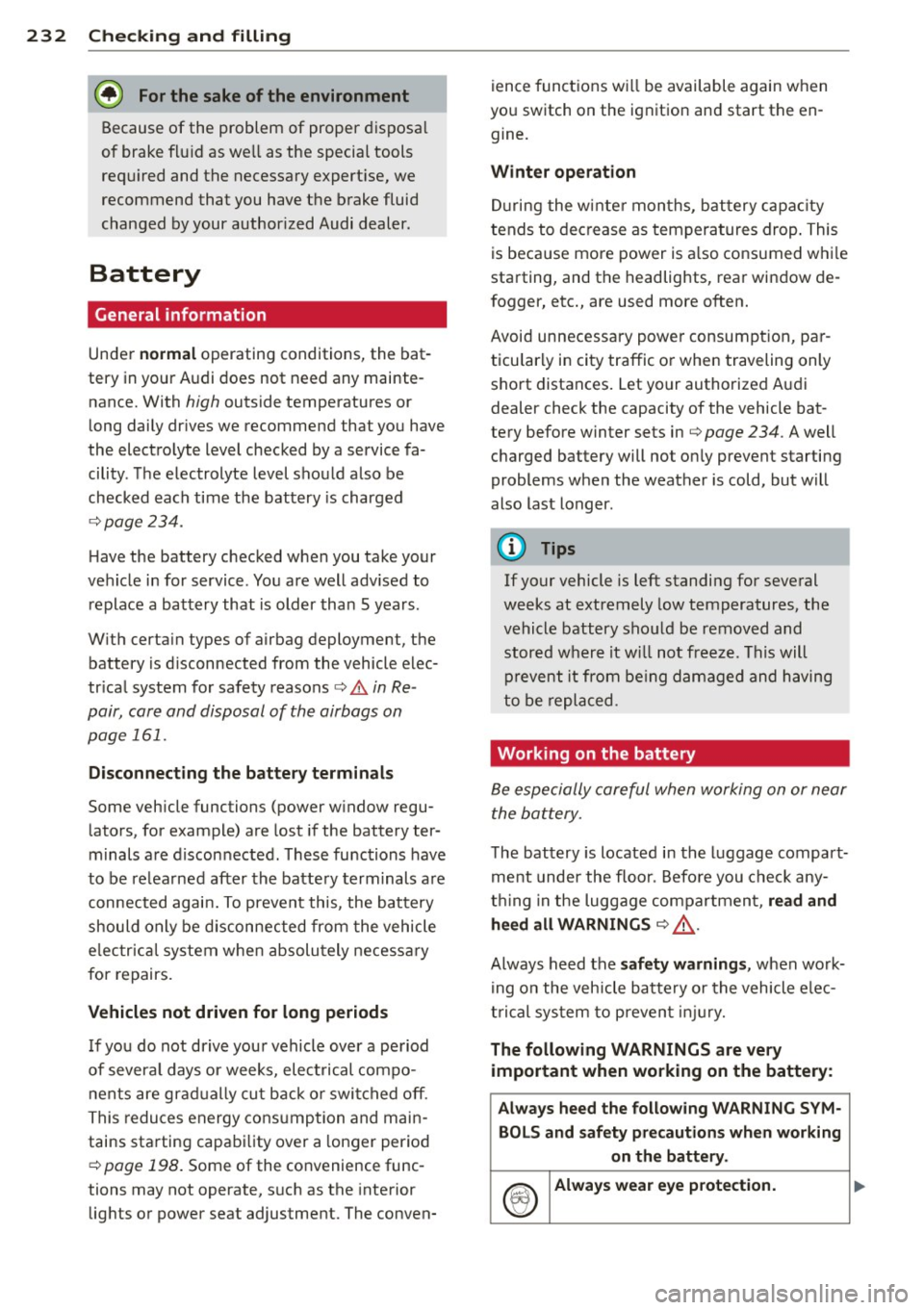 AUDI A6 2015 Owners Manual 232 Checking and filling
@ For the sake of the environment
Because of the problem of proper disposal
of brake fluid as we ll as the special tools
required and the necessary expertise, AUDI A6 2015 Owners Manual 232 Checking and filling
@ For the sake of the environment
Because of the problem of proper disposal
of brake fluid as we ll as the special tools
required and the necessary expertise,