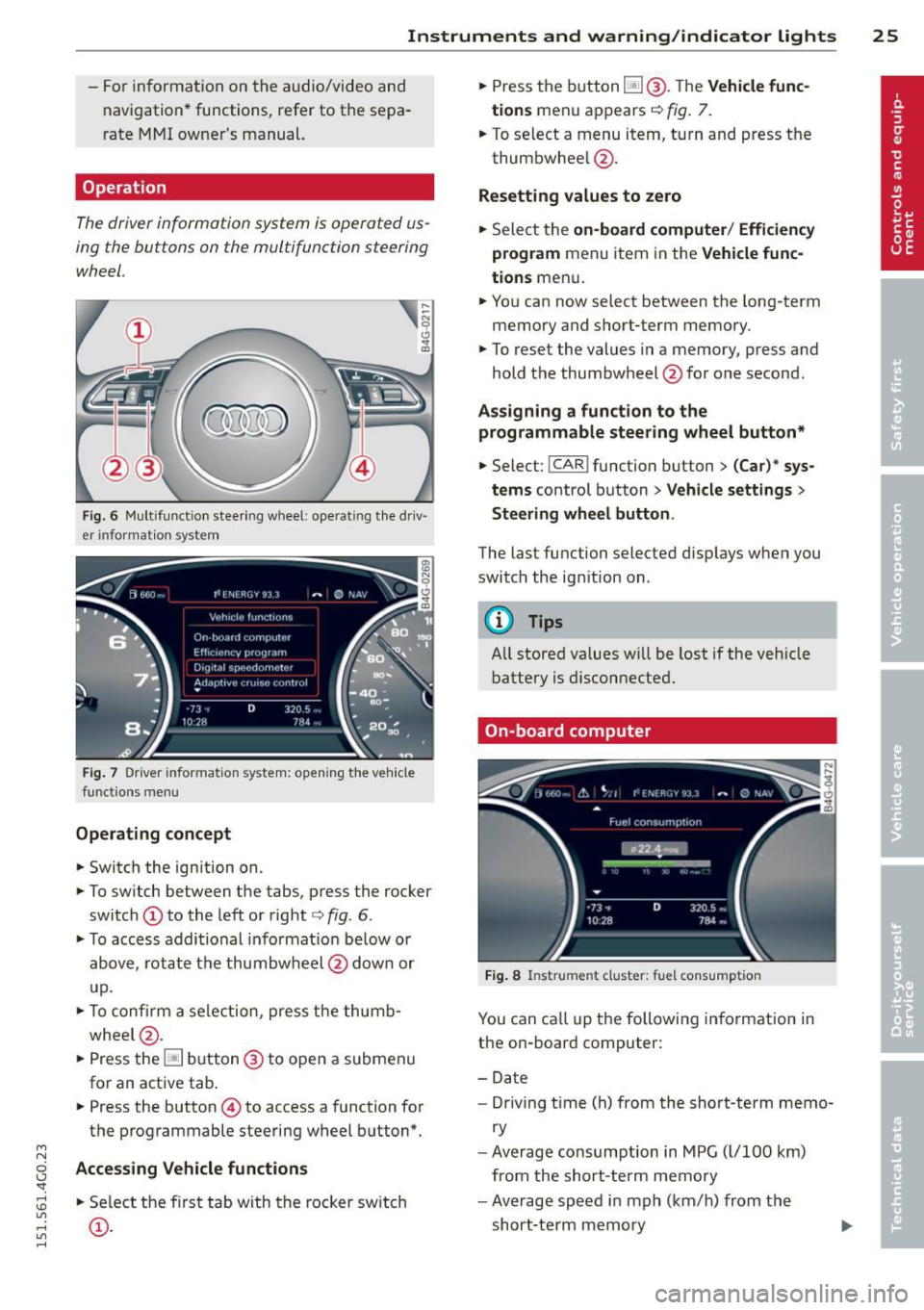 AUDI A6 2015 Owners Manual M N
0 I.J "". rl I.O
" rl
" rl
Instrument s and warning /indicator lights 25
- For in formation on the a udio/video and
navigation * functions, refer to the se pa
r ate
M MI own AUDI A6 2015 Owners Manual M N
0 I.J "". rl I.O
" rl
" rl
Instrument s and warning /indicator lights 25
- For in formation on the a udio/video and
navigation * functions, refer to the se pa
r ate
M MI own