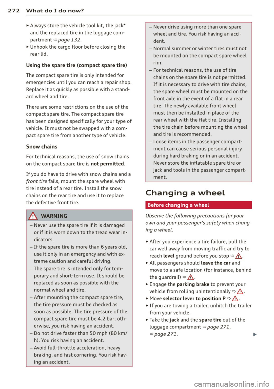AUDI S6 2015 Owners Manual 272 What do I do no w?
• Always store the vehicle too l kit, the jack*
and the replaced tire in the luggage com
partment
¢ page 132.
• Unhook the cargo floor before clos AUDI S6 2015 Owners Manual 272 What do I do no w?
• Always store the vehicle too l kit, the jack*
and the replaced tire in the luggage com
partment
¢ page 132.
• Unhook the cargo floor before clos