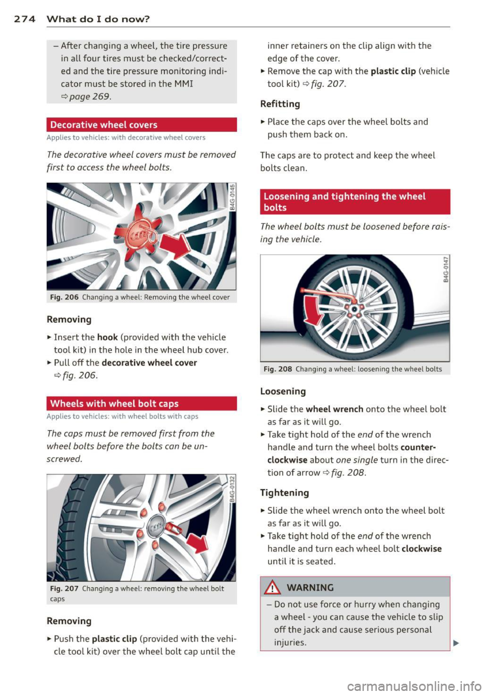 AUDI S6 2015 Owners Manual 274 What do I do now ?
-After changing a wheel, the tire pressure
i n a ll four ti res must be checked/cor rect
ed and t he tire pressure mo nitor ing indi
cator m ust b e s AUDI S6 2015 Owners Manual 274 What do I do now ?
-After changing a wheel, the tire pressure
i n a ll four ti res must be checked/cor rect
ed and t he tire pressure mo nitor ing indi
cator m ust b e s