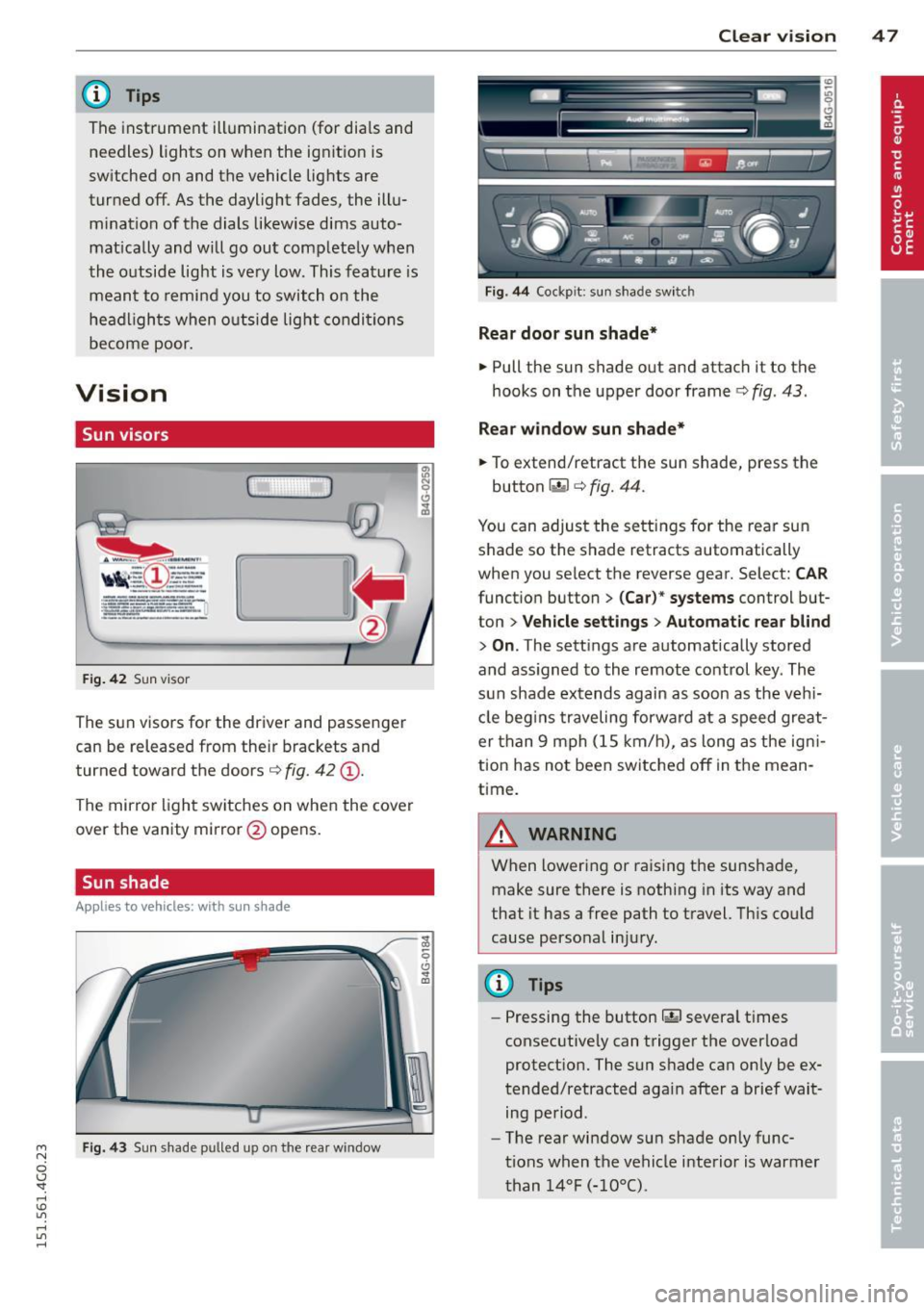 AUDI A6 2015 Service Manual M N
0 I.J "". rl I.O
" rl
" rl
@ Tips
The instrument illumination (for dials and
needles) lights on when the ign it ion is
sw itched on and the vehicle lig hts are
turned off. A AUDI A6 2015 Service Manual M N
0 I.J "". rl I.O
" rl
" rl
@ Tips
The instrument illumination (for dials and
needles) lights on when the ign it ion is
sw itched on and the vehicle lig hts are
turned off. A