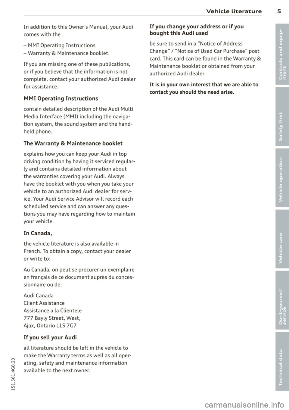 AUDI A6 2015 Owners Manual M N
0 <.J SI: ,...., \!) 1.11 ,...., 1.11 ,....,
In addition to t his Owners Ma nual, your A udi
comes w ith t he
- MMI Oper ating In st ru cti ons
- Warranty
& Ma intenance boo kle AUDI A6 2015 Owners Manual M N
0 <.J SI: ,...., \!) 1.11 ,...., 1.11 ,....,
In addition to t his Owners Ma nual, your A udi
comes w ith t he
- MMI Oper ating In st ru cti ons
- Warranty
& Ma intenance boo kle