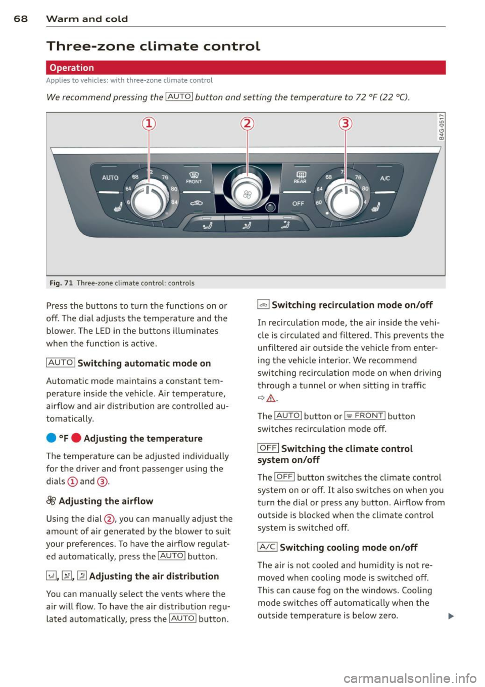 AUDI S6 2015 Owners Manual 68 Warm and cold
Three-zone climate control
Operation
Applies to vehicles: with three -zone climate control
We recommend pressing the IA UT O I button and setting the temperature to AUDI S6 2015 Owners Manual 68 Warm and cold
Three-zone climate control
Operation
Applies to vehicles: with three -zone climate control
We recommend pressing the IA UT O I button and setting the temperature to
