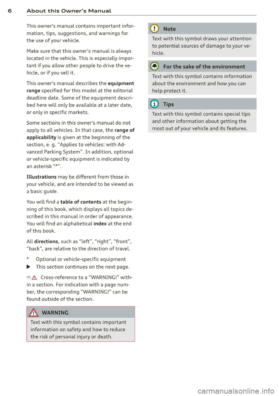 AUDI A6 2015 Owners Manual 6 About this Owners Manual
This owners manua l contains important infor
mation, tips, suggestions, and warnings for
the use of your veh icle.
Make sure that this owners manua l AUDI A6 2015 Owners Manual 6 About this Owners Manual
This owners manua l contains important infor
mation, tips, suggestions, and warnings for
the use of your veh icle.
Make sure that this owners manua l