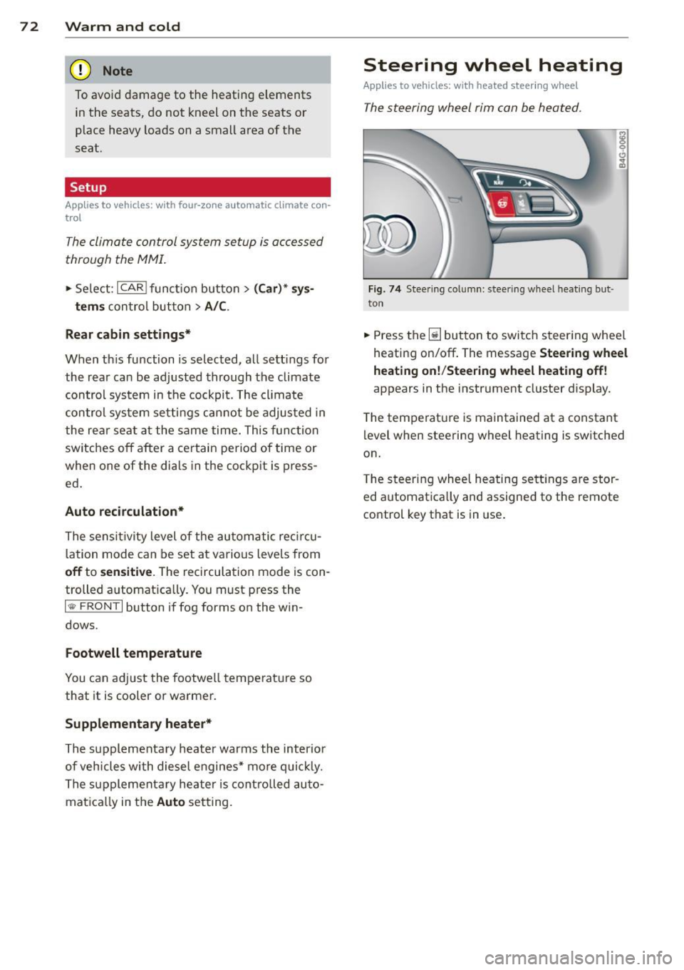 AUDI S6 2015  Owners Manual 7 2  Warm  and cold 
(D Note 
To avoid  damage  to  the  heating  e lements 
in the  seats,  do  not  kneel  on  the  seats  or 
place  heavy  loads  on  a small  area  of the 
seat . 
Setup 
Applies 