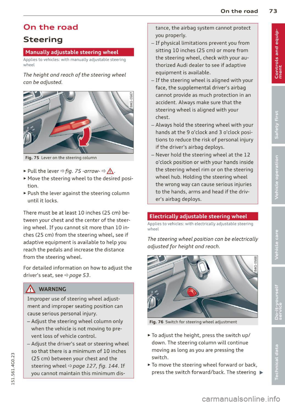 AUDI A6 2015 Manual PDF M N
0 I.J "". rl I.O
" rl
" rl
On the road
Steering
Manually adjustable steering wheel
Applies to vehicles: with manu ally adjustable steering
w hee l
The height and reach of t AUDI A6 2015 Manual PDF M N
0 I.J "". rl I.O
" rl
" rl
On the road
Steering
Manually adjustable steering wheel
Applies to vehicles: with manu ally adjustable steering
w hee l
The height and reach of t