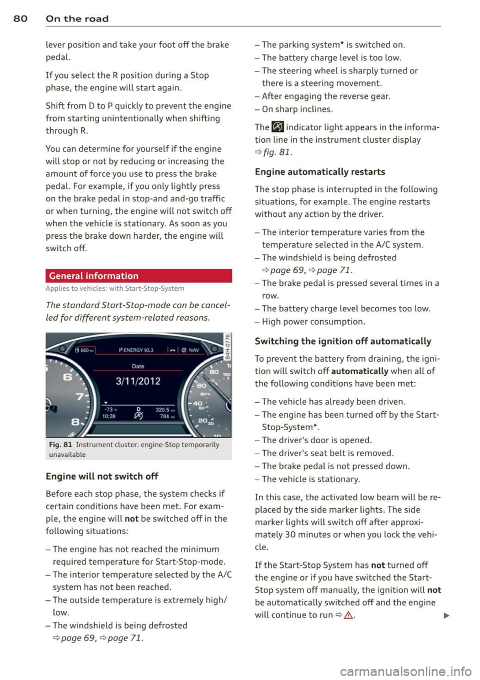 AUDI A6 2015 Owners Manual 80 On the road
lever position and take your foot off the brake
pedal.
If you select the R position during a Stop
phase, the engine will start again.
Shift from
D to P quic AUDI A6 2015 Owners Manual 80 On the road
lever position and take your foot off the brake
pedal.
If you select the R position during a Stop
phase, the engine will start again.
Shift from
D to P quic