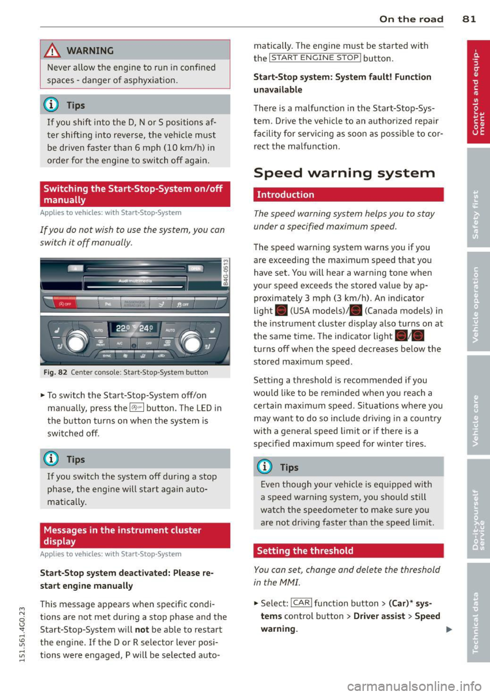 AUDI A6 2015 Owners Manual M N
0 I.J "". rl I.O
" rl
" rl
WARNING
Never allow the engine to run in confined
spaces - danger of asphyxiation.
@ Tips
If you shift into the 0, N or S positions af
ter sh AUDI A6 2015 Owners Manual M N
0 I.J "". rl I.O
" rl
" rl
WARNING
Never allow the engine to run in confined
spaces - danger of asphyxiation.
@ Tips
If you shift into the 0, N or S positions af
ter sh