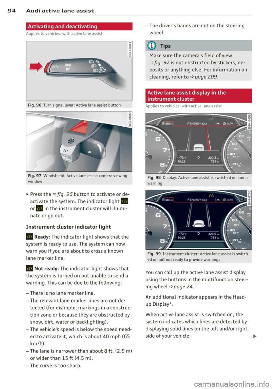 AUDI A6 2015 Owners Manual 94 Audi active lane assist
Activating and deactivating
A pp lies to vehicles: with active lan e assis t
Fig. 96 Turn signal leve r: Active lan e ass ist butto n
Fig. 97 Windshie ld: Ac AUDI A6 2015 Owners Manual 94 Audi active lane assist
Activating and deactivating
A pp lies to vehicles: with active lan e assis t
Fig. 96 Turn signal leve r: Active lan e ass ist butto n
Fig. 97 Windshie ld: Ac